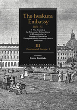 front cover of The Iwakura Embassy, 1871-1873, Volume III