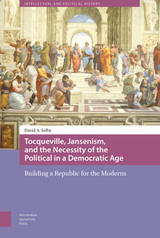 front cover of Tocqueville, Jansenism, and the Necessity of the Political in a Democratic Age
