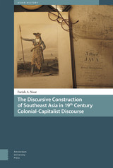 front cover of The Discursive Construction of Southeast Asia in 19th Century Colonial-Capitalist Discourse