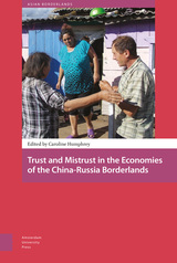 front cover of Trust and Mistrust in the Economies of the China-Russia Borderlands