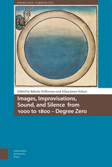front cover of Images, Improvisations, Sound, and Silence from 1000 to 1800 - Degree Zero