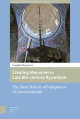front cover of Creating Memories in Late 8th-century Byzantium
