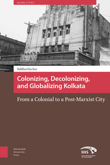 front cover of Colonizing, Decolonizing, and Globalizing Kolkata