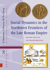 front cover of Social Dynamics in the Northwest Frontiers of the Late Roman Empire