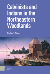 front cover of Calvinists and Indians in the Northeastern Woodlands
