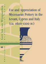 Use and Appreciation of Mycenaean Pottery: In the Levant, Cyprus and Italy (ca. 1600-1200 BC)