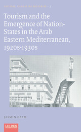 front cover of Tourism and the Emergence of Nation-States in the Arab Eastern Mediterranean, 1920s-1930s